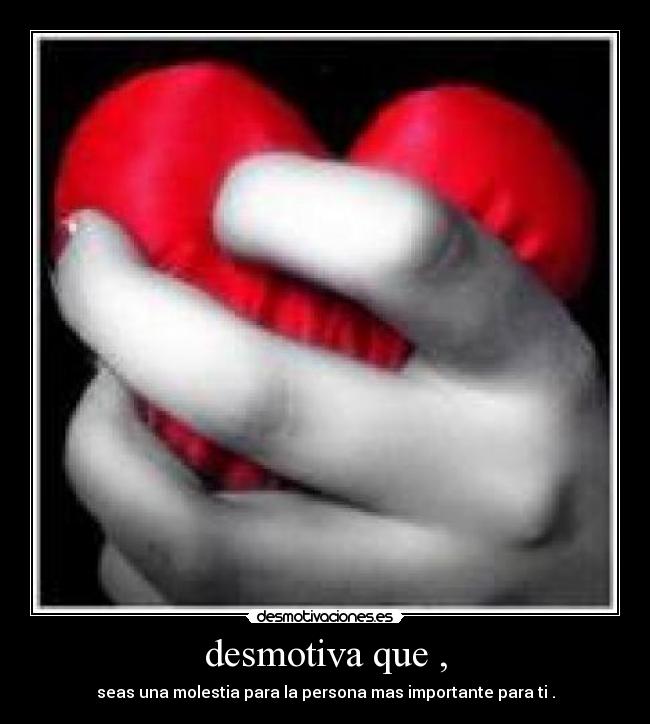 desmotiva que , -
