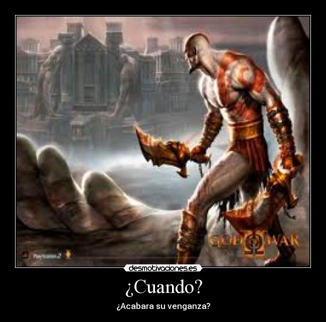 ¿Cuando? - ¿Acabara su venganza?