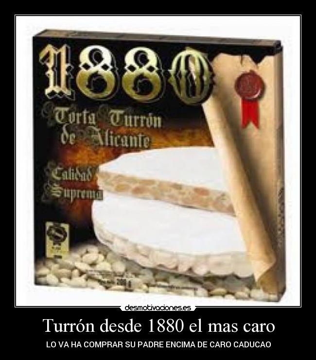 Turrón desde 1880 el mas caro -