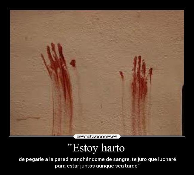 Estoy harto -
