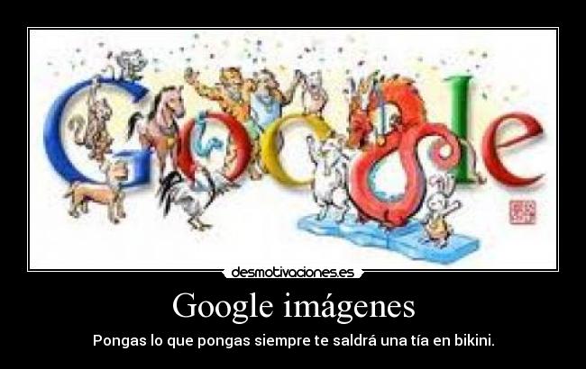 Google imágenes - Pongas lo que pongas siempre te saldrá una tía en bikini.