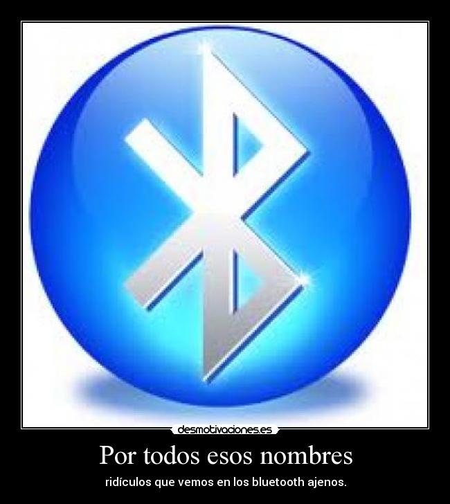 carteles bluetooth nombres ridiculos ajenos desmotivaciones