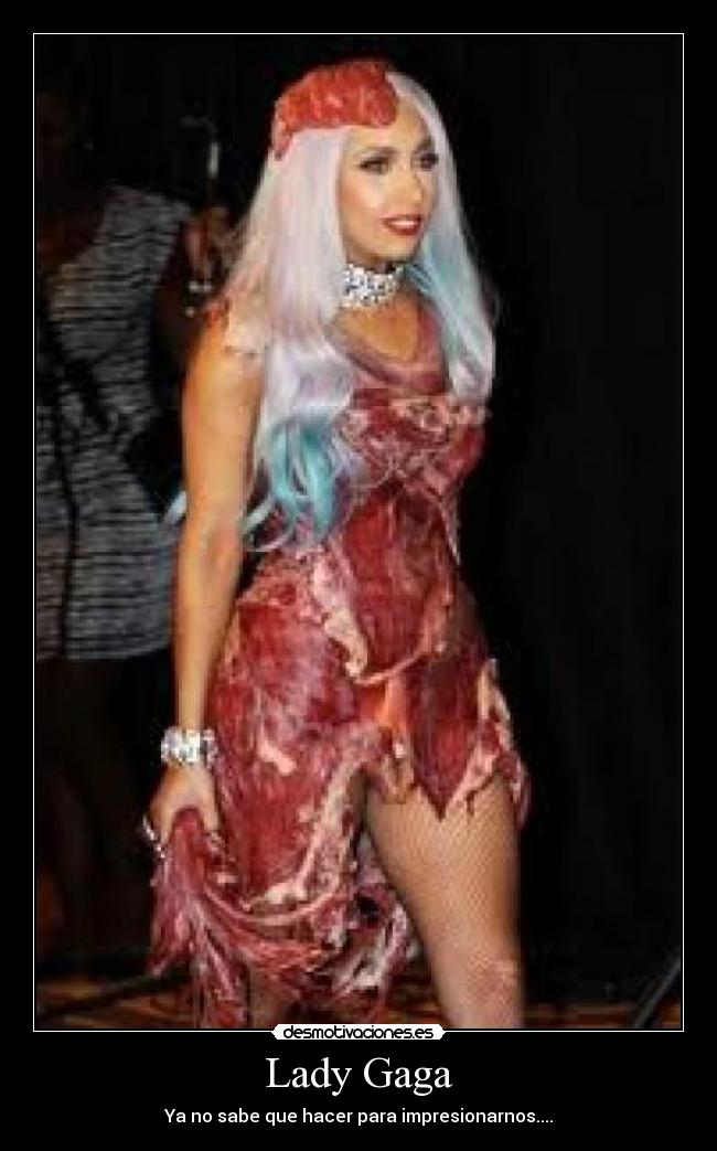 Lady Gaga - Ya no sabe que hacer para impresionarnos....