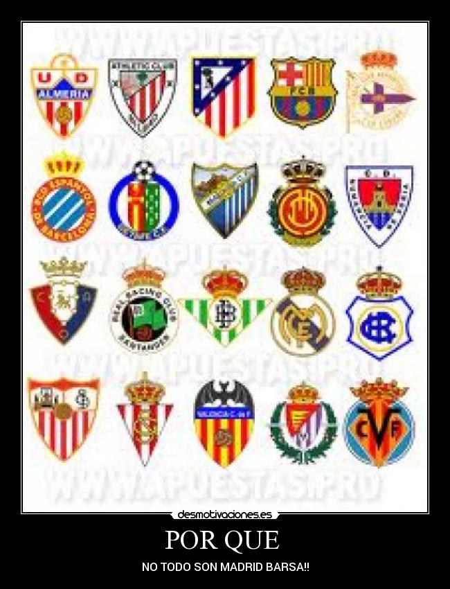 POR QUE - NO TODO SON MADRID BARSA!!