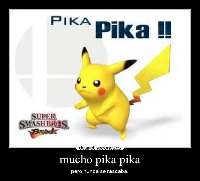 mucho pika pika -