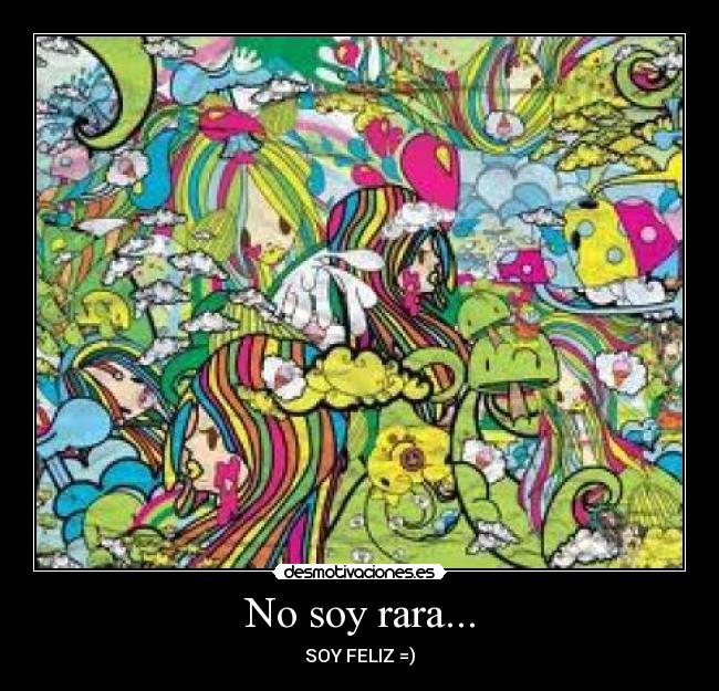 No soy rara... -
