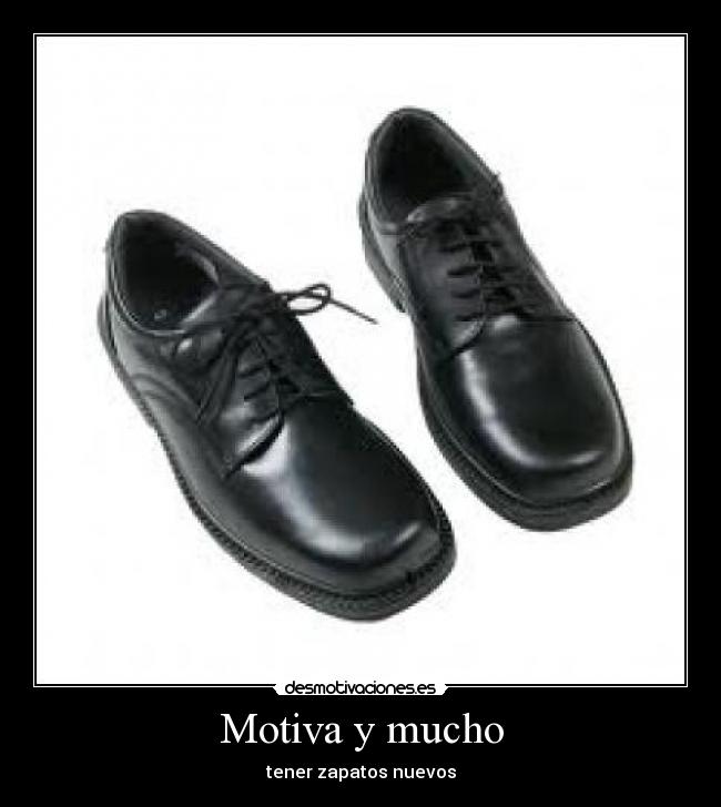 Motiva y mucho - tener zapatos nuevos