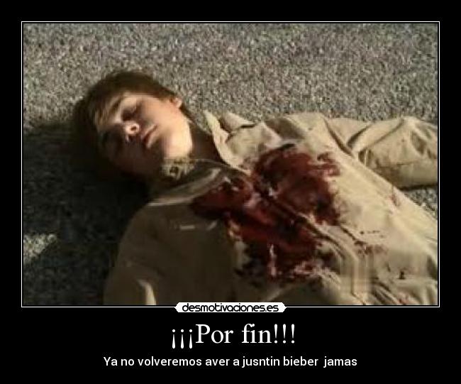 ¡¡¡Por fin!!! - Ya no volveremos aver a jusntin bieber jamas