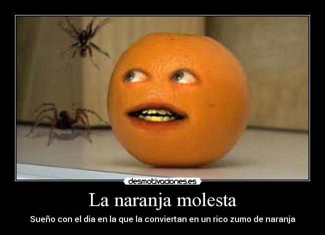 La naranja molesta -