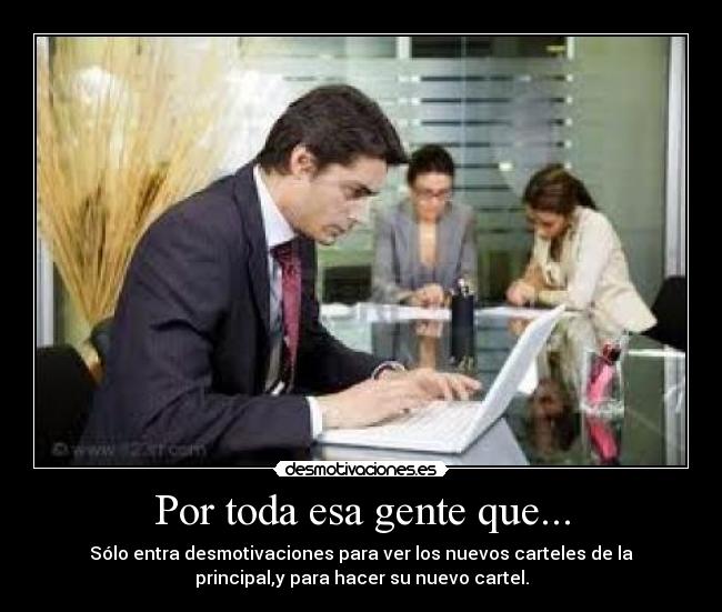 Por toda esa gente que... -