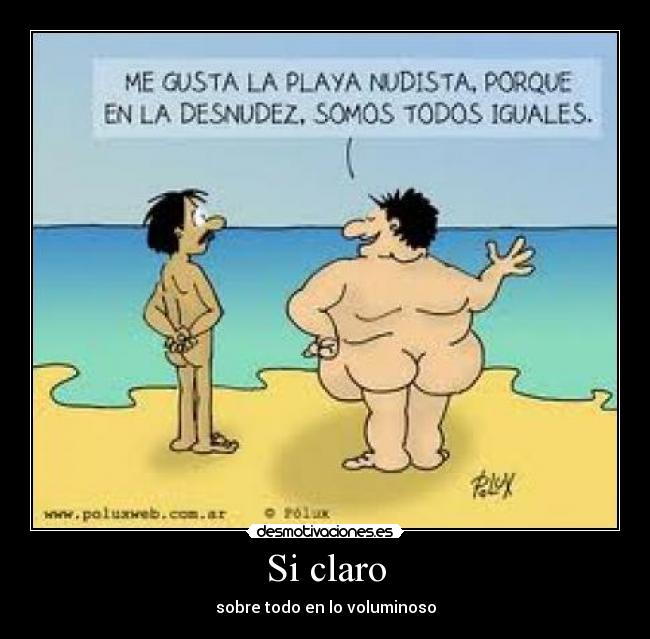 Si claro - sobre todo en lo voluminoso