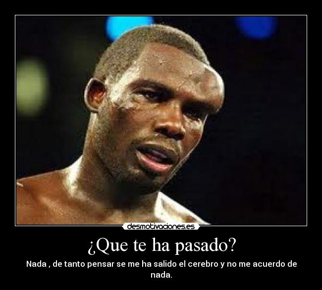 ¿Que te ha pasado? -