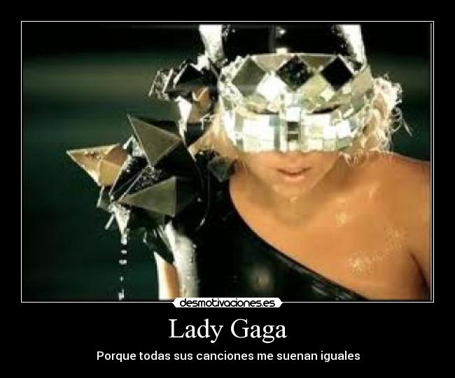 Lady Gaga - Porque todas sus canciones me suenan iguales