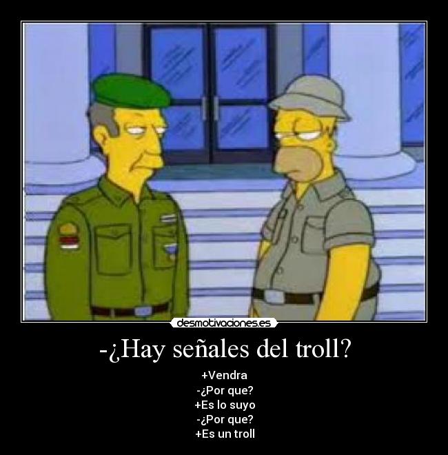 -¿Hay señales del troll? -