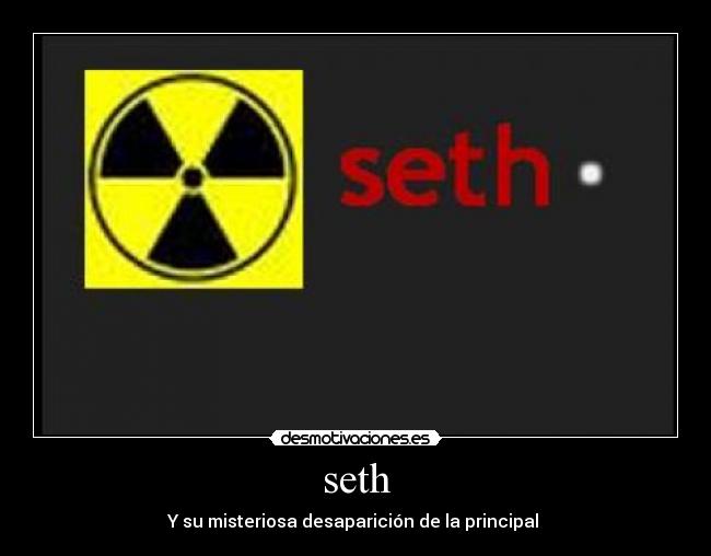 seth - Y su misteriosa desaparición de la principal
