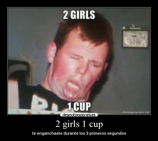 2 girls 1 cup - te enganchaste durante los 3 primeros segundos