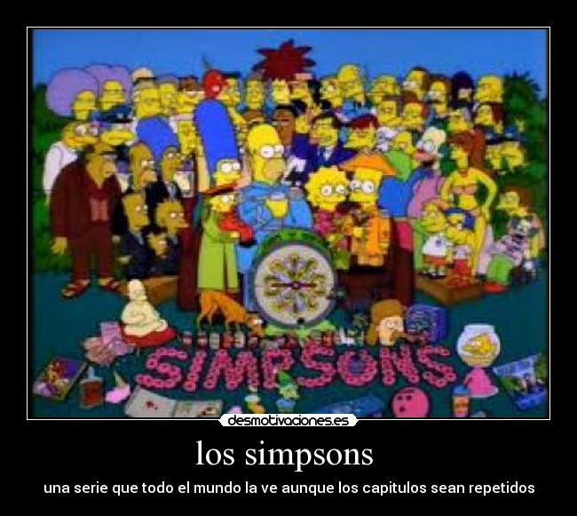 los simpsons - una serie que todo el mundo la ve aunque los capitulos sean repetidos
