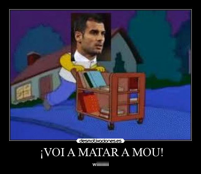 ¡VOI A MATAR A MOU! -