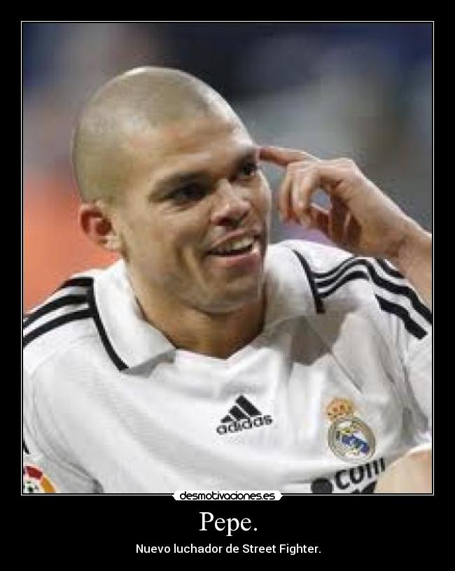 Pepe. -