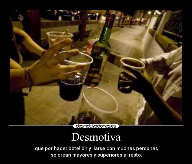 carteles desmotiva botellon muchas personas liarse mayores superiores demas desmotivaciones