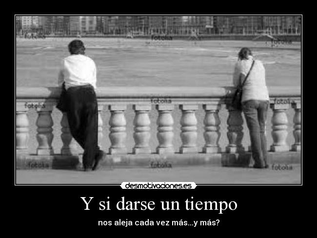 Y si darse un tiempo -
