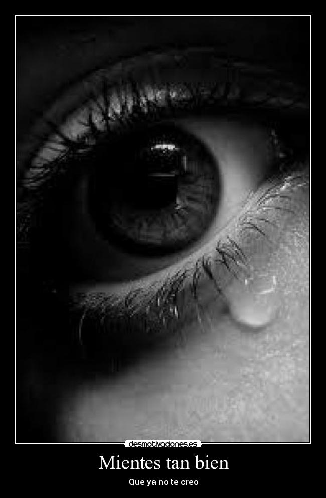 Mientes tan bien - Que ya no te creo