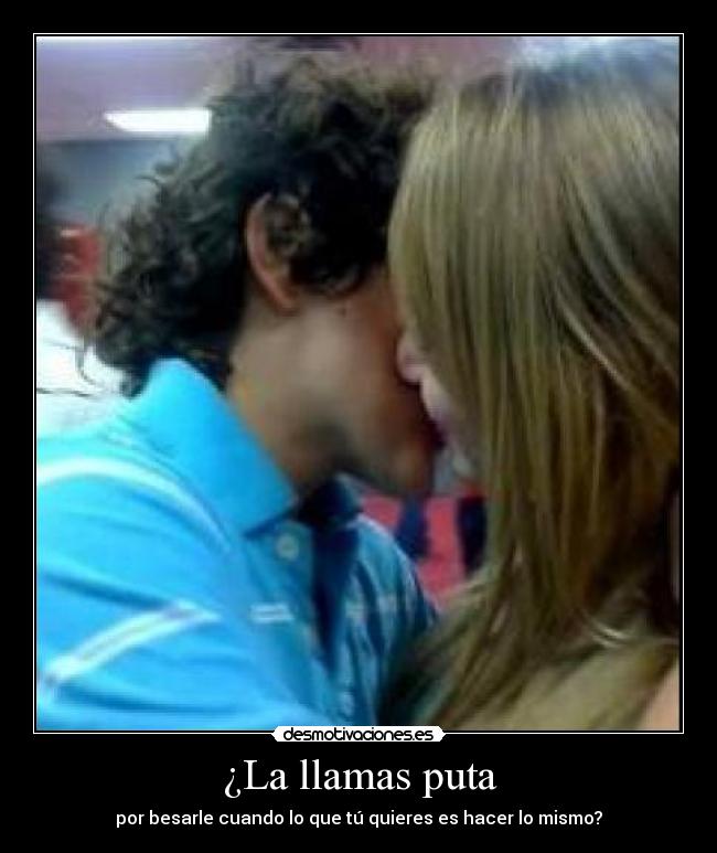 ¿La llamas puta - 