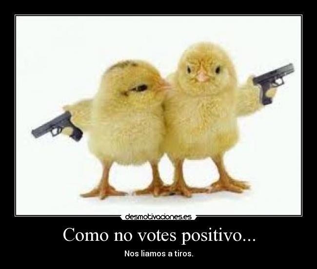 Como no votes positivo... - 