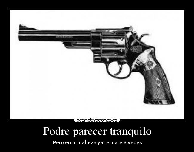 Podre parecer tranquilo - 