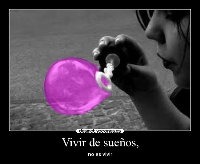 Vivir de sueños, - 