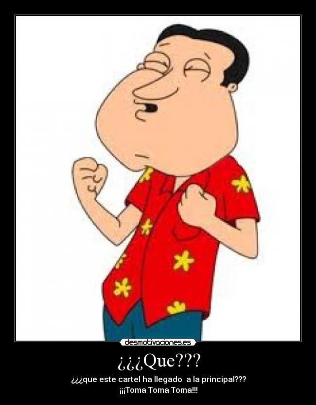 ¿¿¿Que??? - ¿¿¿que este cartel ha llegado  a la principal???
¡¡¡Toma Toma Toma!!!