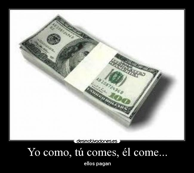 Yo como, tú comes, él come... - 