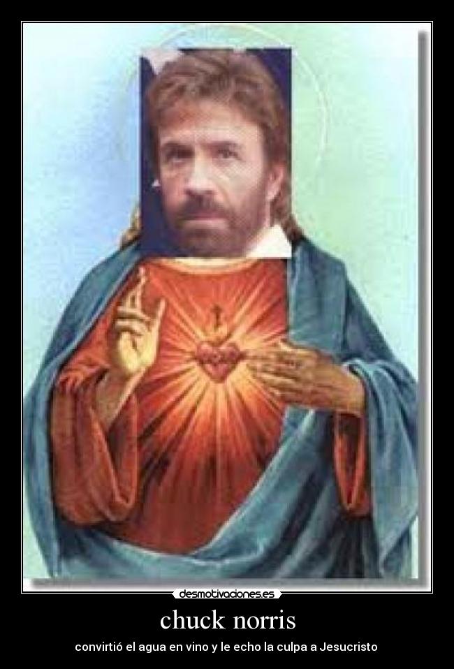 chuck norris - convirtió el agua en vino y le echo la culpa a Jesucristo