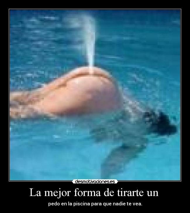 La mejor forma de tirarte un - pedo en la piscina para que nadie te vea.