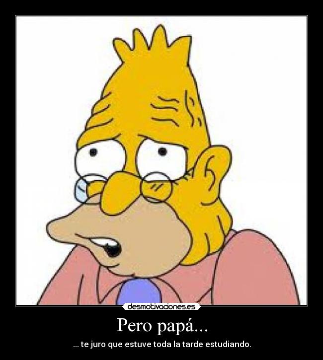Pero papá... -
