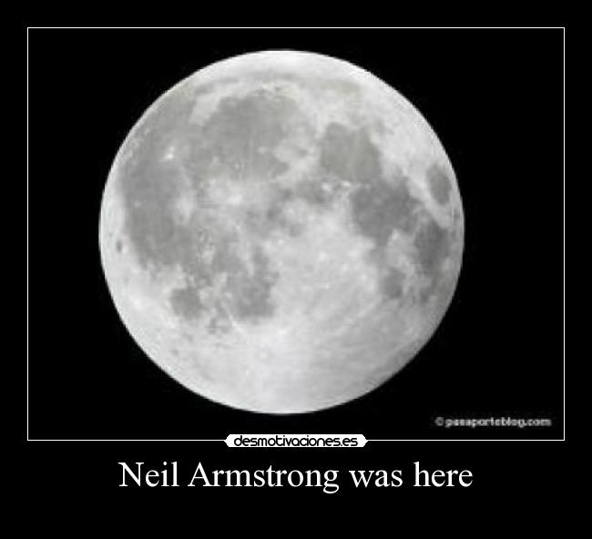 Neil Armstrong was here - 