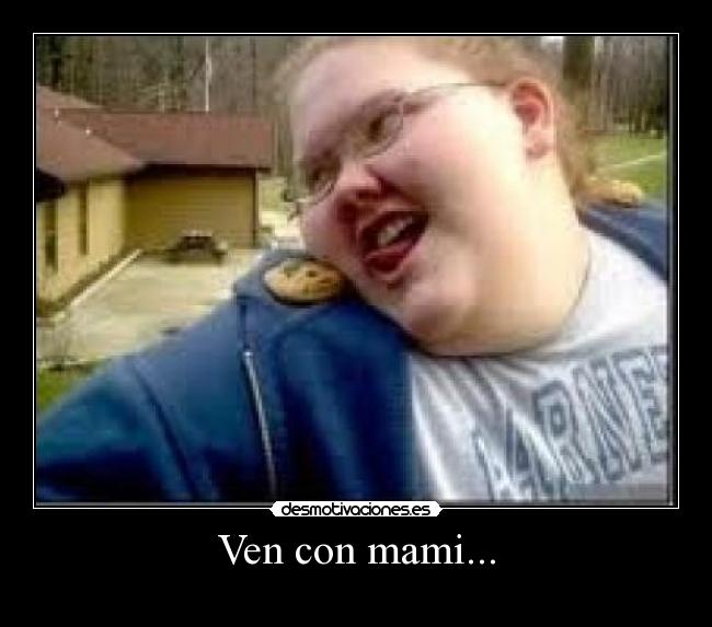 Ven con mami... - 