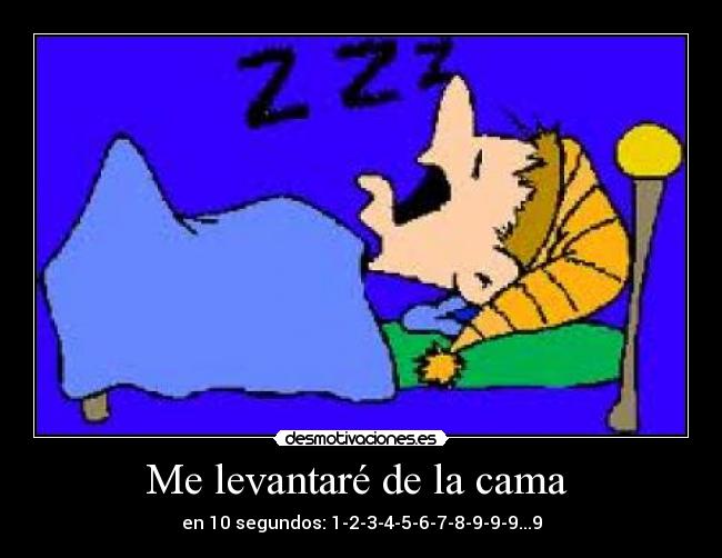 Me levantaré de la cama - en 10 segundos: 1-2-3-4-5-6-7-8-9-9-9...9