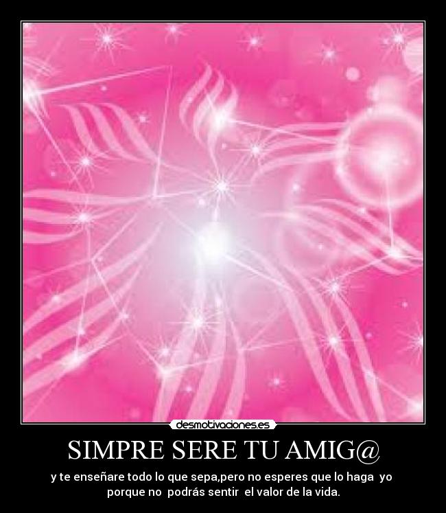 SIMPRE SERE TU AMIG@ -