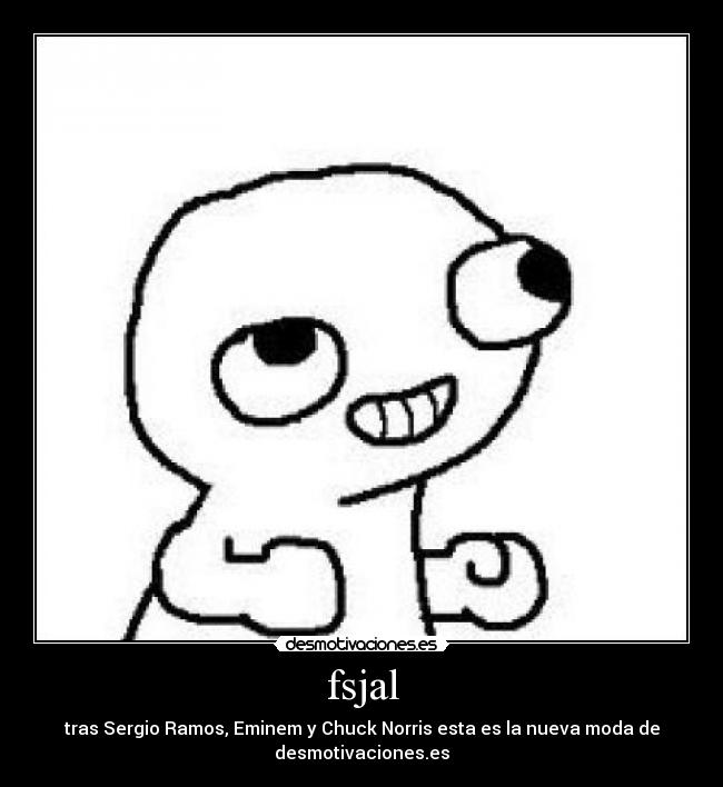 fsjal - tras Sergio Ramos, Eminem y Chuck Norris esta es la nueva moda de
desmotivaciones.es