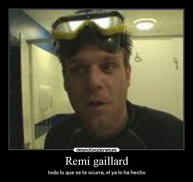 Remi gaillard - todo lo que se te ocurra, el ya lo ha hecho