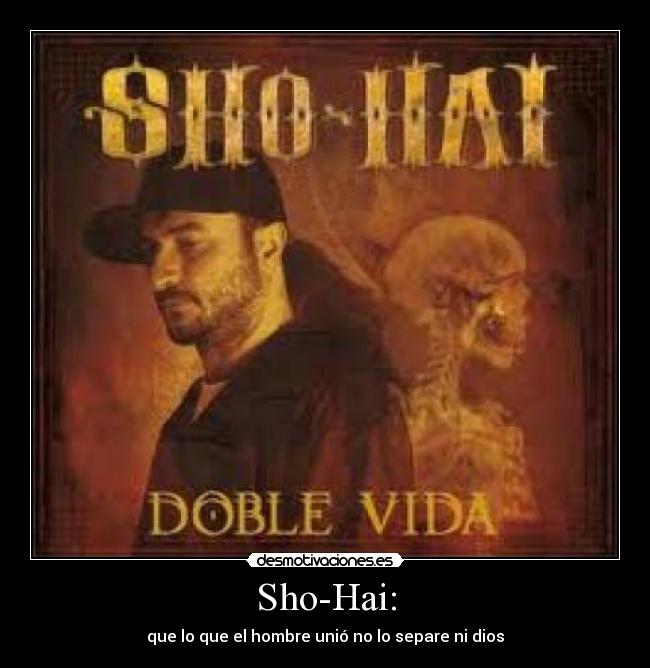 Sho-Hai: - que lo que el hombre unió no lo separe ni dios
