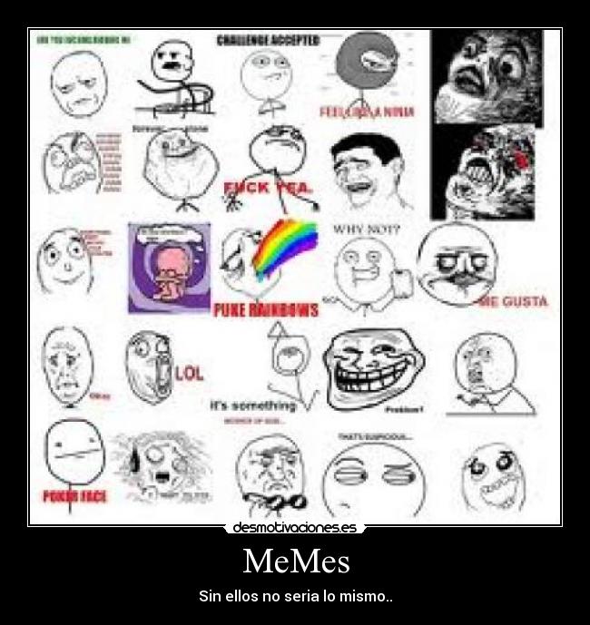 MeMes - Sin ellos no seria lo mismo..