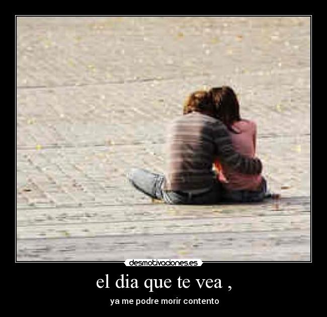 el dia que te vea , - 