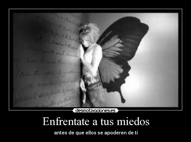 Enfrentate a tus miedos -