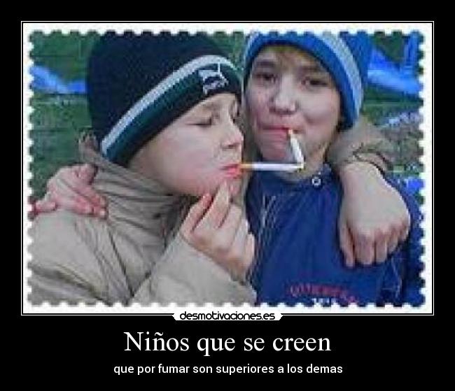 Niños que se creen - que por fumar son superiores a los demas