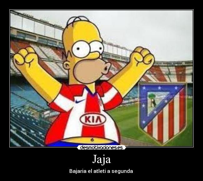 Jaja - Bajaria el atleti a segunda