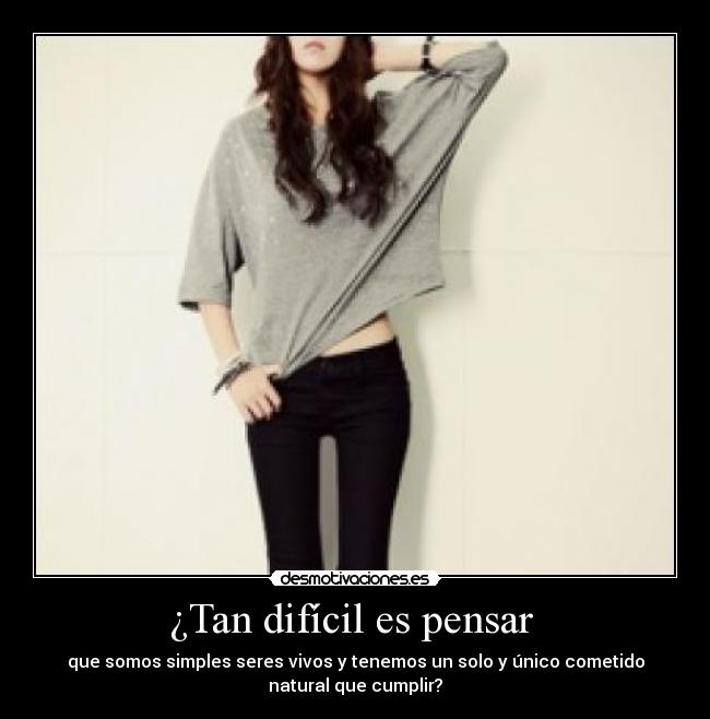¿Tan difícil es pensar  - 