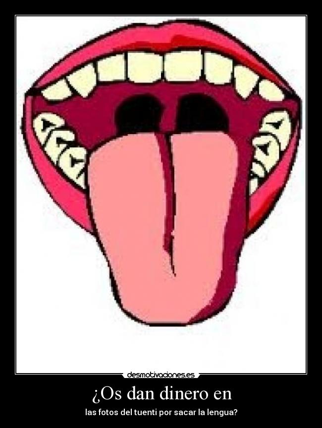 ¿Os dan dinero en - las fotos del tuenti por sacar la lengua?