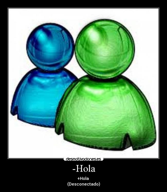 -Hola - +Hola 
(Desconectado)